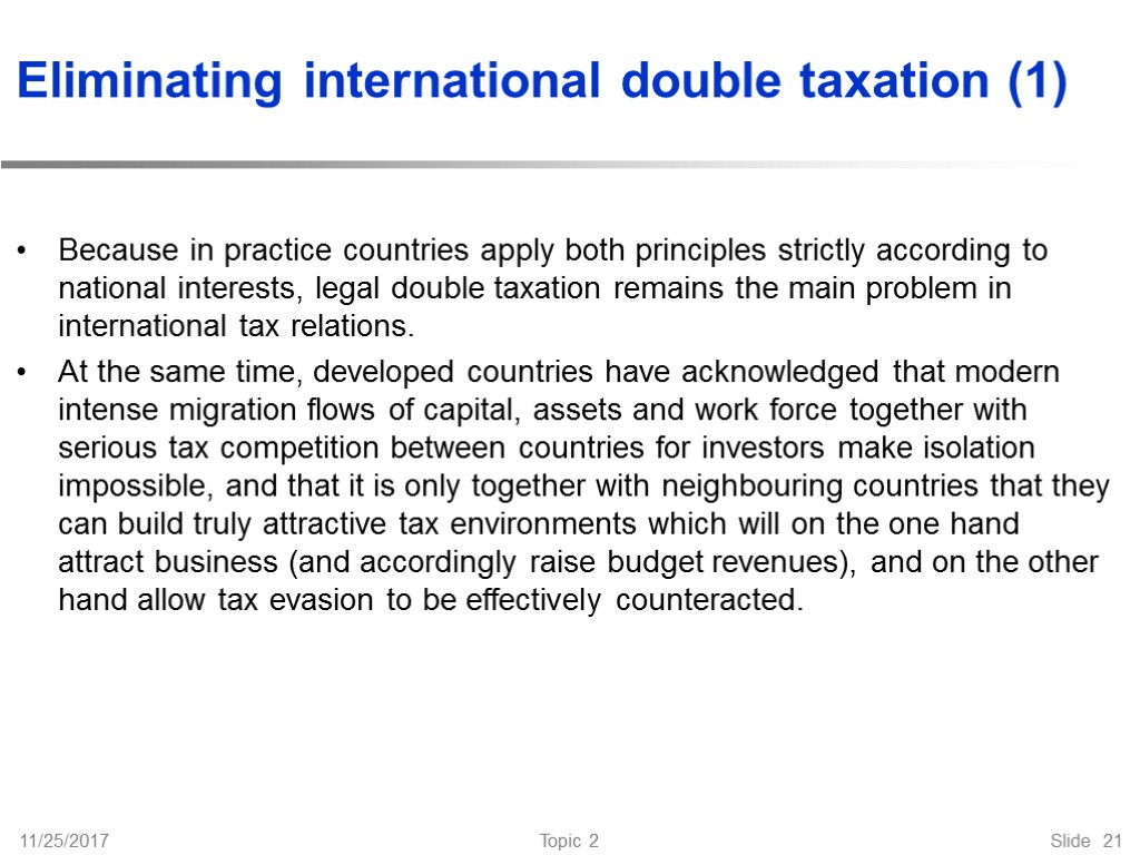Eliminating international double taxation (1) Because in practice countries apply both principles strictly according